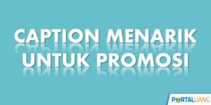 1000+ Contoh Caption Menarik Untuk Promosi yang Powerful