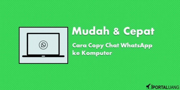 Copy Chat WhatsApp ke Komputer