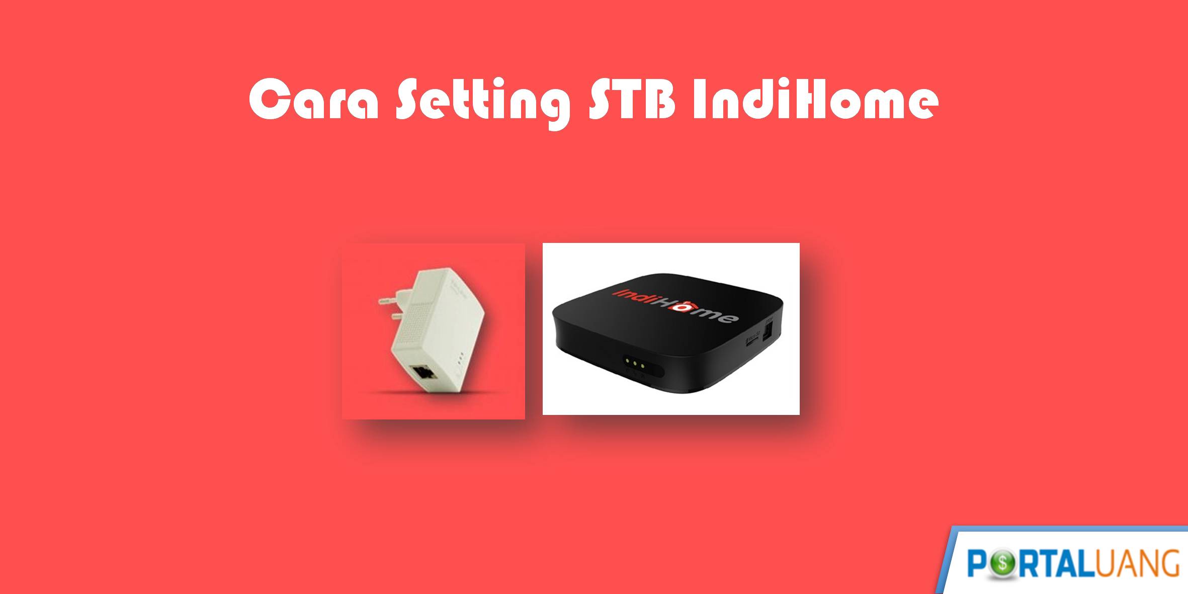 3 Langkah Mudah Cara Setting STB IndiHome + Tanpa Kabel LAN