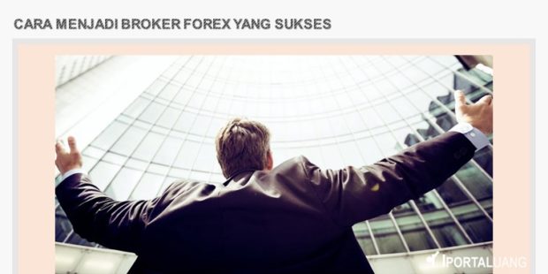 cara menjadi broker forex yang sukses