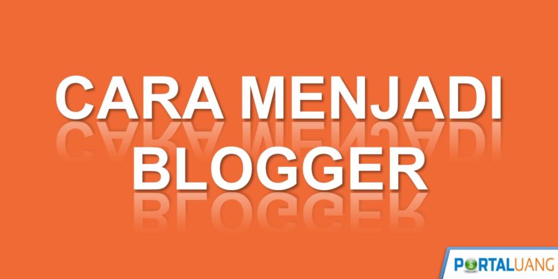 Cara Menjadi Blogger