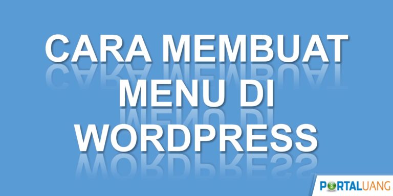 Cara Membuat dan Menambahkan Menu di WordPress : 5 Langkah Saja