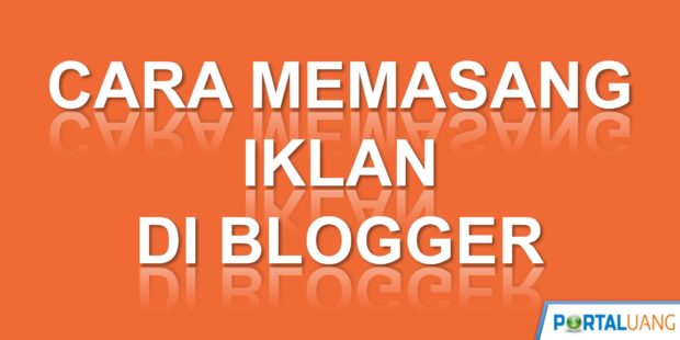 Cara Memasang Iklan Di Blogger