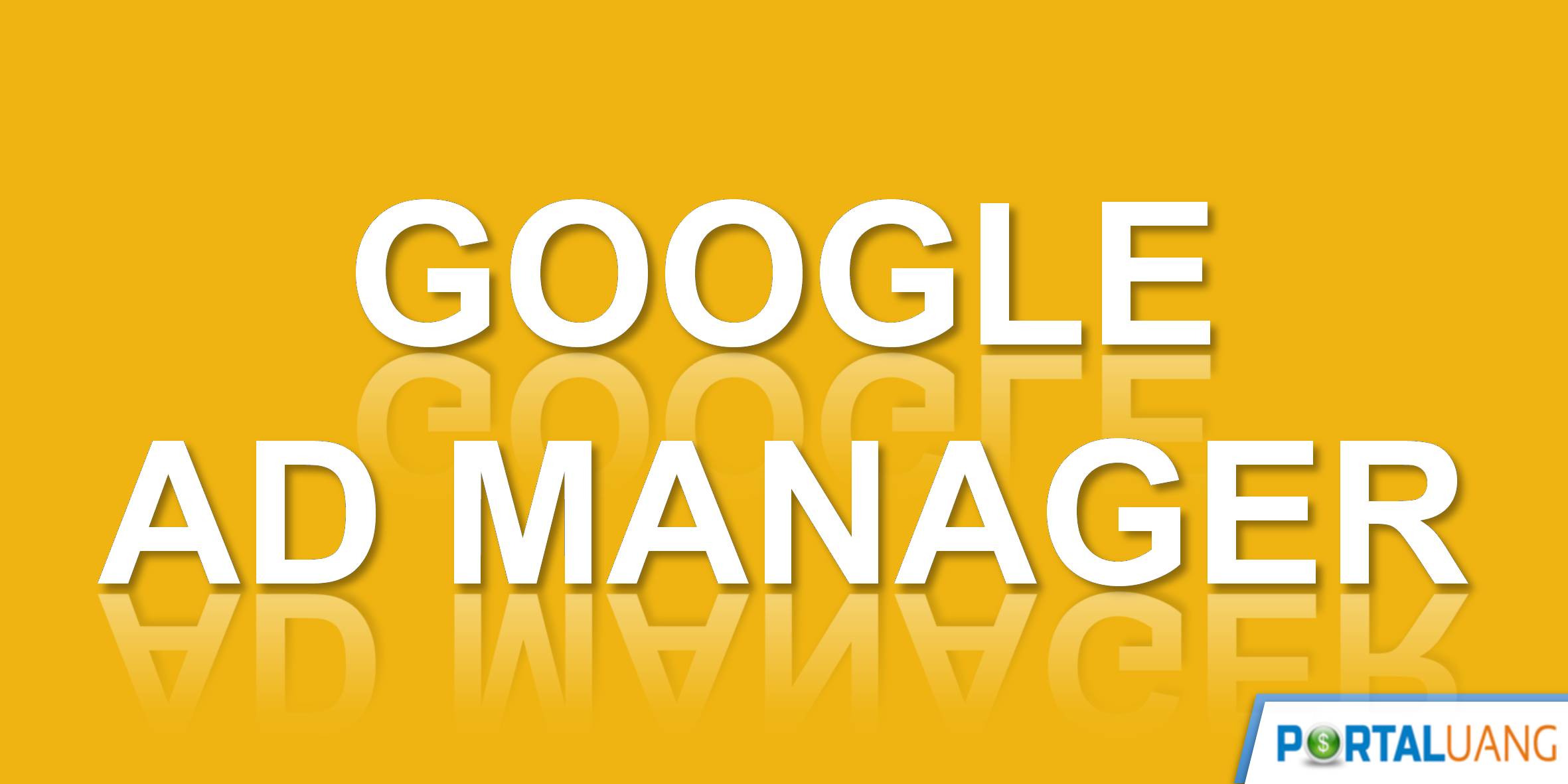 panduan-belajar-cara-menggunakan-google-ad-manager