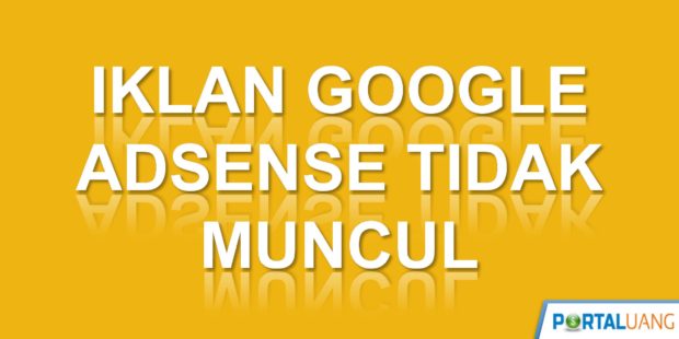 Iklan Google Adsense Tidak Muncul