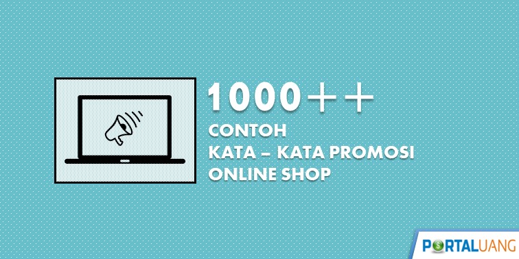 1019 Contoh Kata Kata Promosi Online Shop yang Sering Digunakan