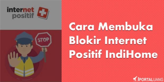 6 Cara Membuka Blokir Internet Positif IndiHome 2023