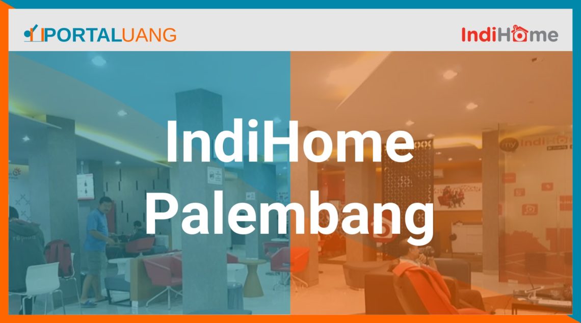 IndiHome Palembang 2024 Alamat Call Center Paket Cara Pasang Gangguan   IndiHome Palembang 1 1140x634 