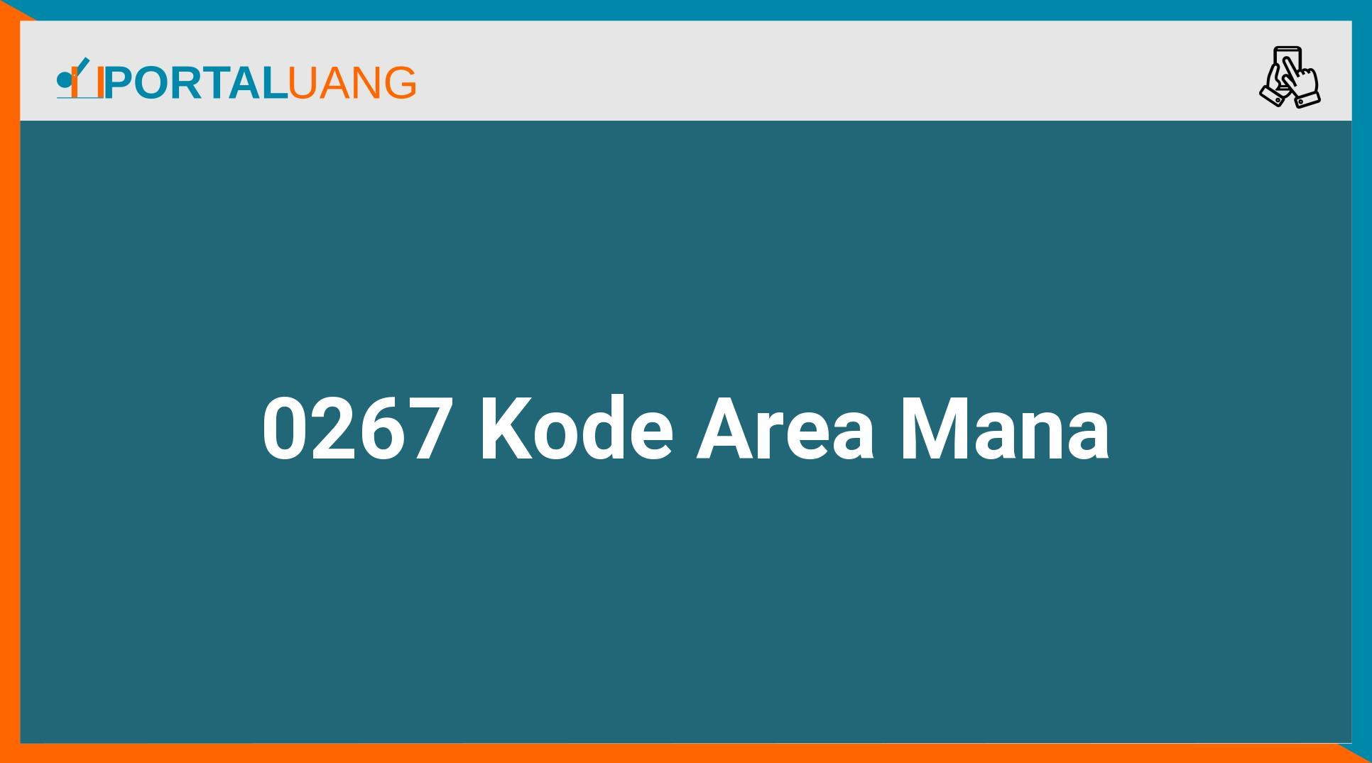 0267 Kode Area Mana?